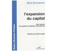 Barry J. Eichengreen – L'expansion du capital – Une histoire du système monétaire international