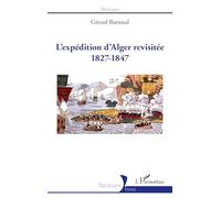 Gérard Buttoud – L'expédition d'Alger revisité – 1827-1847 – Broché