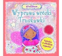 L'expédition de la fée des fraises. Un livre sur la douceur pour - Compilation collective (Für Kinder, Für die Jüngsten auf Polnisch)