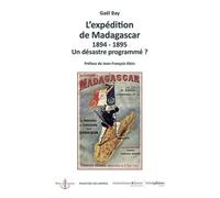 L'expédition de Madagascar. 1894-1895. Un désastre programmé ?