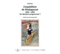 L'expédition de Madagascar. 1894-1895. Un désastre programmé ? - Gaël Bay - Hemispheres - broché - Essai