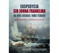 L'expédition de Sir John Franklin sur HMS EREBUS et HMS TERROR.