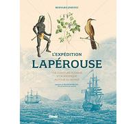 L'expédition Lapérouse: Une aventure humaine et scientifique autour du monde