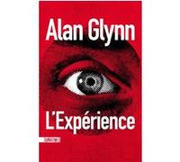 L'Expérience Alan Glynn (Auteur), Fabrice Pointeau (Traduction)