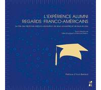 L'expérience alumni : regards franco-américains Le rôle des diplômés dans la valorisation de leurs universités - Bernard Belloc - Publication Universite Provence - broché - Etude