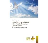 L'expérience avec l'Esprit Saint dans le Renouveau Charismatique Un vol dans un ciel mystique - Lucien Hakizimana - Croix Du Salut - Poche - Essai