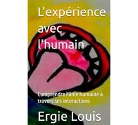 L'expérience avec l'humain: Comprendre l'âme humaine à travers ses interactions