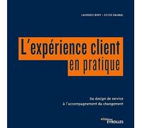 L'expérience client en pratique: Du design de service à l'accompagnement du changement