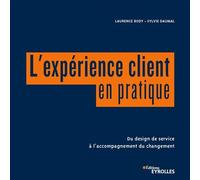 L'expérience client en pratique Du design de service à l'accompagnement du changement - Laurence Body - Eyrolles - broché - Guide