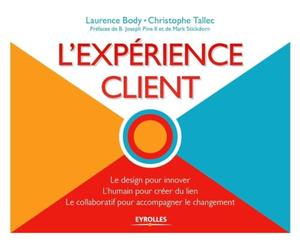 L'expérience client: Le design pour innover - L'humain pour créer du lien - Le collaboratif pour accompagner le changement.
