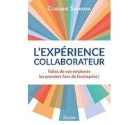 L'Expérience Collaborateur: Faites de vos employés les premiers fans de votre entreprise !