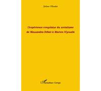L'expérience congolaise du socialisme de Massamba-Débat à Marien N'gouabi de Massamba-Débat à Marien N'gouabui - Jérôme Ollandet - L'harmattan - broché - Essai