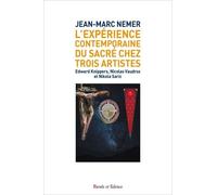 L'expérience contemporaine du sacré chez trois artistes: Edward Knippers, Nicolas Vaudroz et Nikola Saric