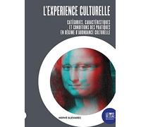 L'expérience culturelle: Catégories, caractéristiques et conditions des pratiques en régime d’abondance culturelle