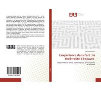 L'expérience Dans L'art : La Théâtralité À L'oeuvre