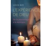 L'expérience de Dieu Louis Roy (Auteur)