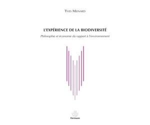 L'expérience de la biodiversité Philosophie et économie du rapport à l'environnement - Yves Meinard - Hermann - broché - Essai