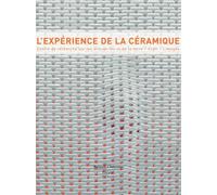 L'Expérience de la céramique : Centre de recherche sur les arts du feu et de la terre (Craft), Limoges