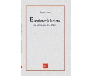 L'experience de la chute. De Montaigne à Michaux - de Montaigne à Michaux - Laurent Jenny - Puf - Livre