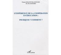 L'expérience de la coopération en éducation : pourquoi ? comment ? Eric Blanchard (Auteur), Chantal Jollivet-Blanchard (Auteur)