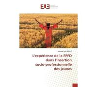 L'experience de la FPFD dans l'insertion socio-professionnelle des jeunes - Diallo - Universitaires Europeennes - broché - Essai