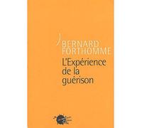 L'Expérience de la guérison - Bernard Forthomme - Empecheurs De Penser En Rond - broché - Essai