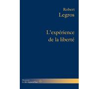 L'expérience de la liberté - Robert Legros - Hermann - broché - Essai