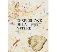 L'expérience de la nature: Les arts à Prague à la cour de Rodolphe II