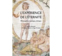L'expérience de l'éternité: Philosophie, mystique, clinique