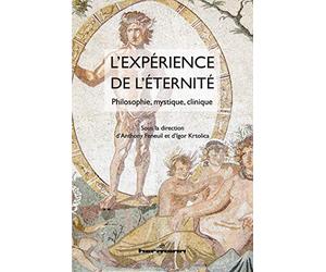 L'expérience de l'éternité: Philosophie, mystique, clinique