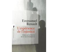 L'expérience de l'injustice: Essai sur la théorie de la reconnaissance