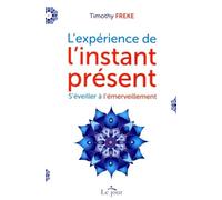 L'expérience De L'instant Présent - S'éveiller À L'émerveillement