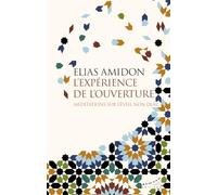 L'expérience de l'ouverture - Méditations sur l'éveil non duel