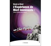 L'Expérience de Mort Imminente : une extase mystique Une extase mystique - Nicole Le Blond - Jmg - broché - Essai