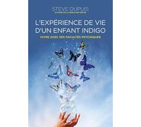 L'expérience de vie d'un enfant indigo – Vivre avec ses facultés psychiques