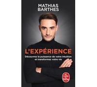 L'Expérience: Découvrez la puissance de votre intuition et transformez votre vie