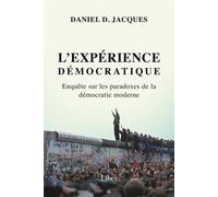 L'expérience démocratique: Enquête sur les paradoxes de la démocratie moderne