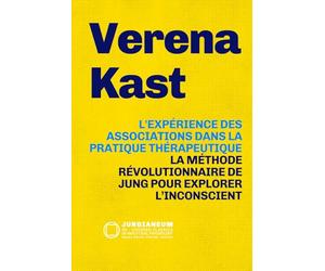 L'expérience des associations dans la pratique thérapeutique: La méthode révolutionnaire de Jung pour explorer l’inconscient : théorie et pratique