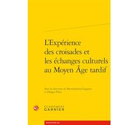 L'Expérience des croisades et les échanges culturels au Moyen Âge tardif