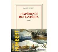 Fabrice Humbert – L'expérience des fantômes – Roman – Broché – Gallimard
