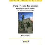 L'expérience des normes - Comprendre l'activité humaine avec la démarche ergologique