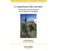 L'expérience des normes Comprendre l'activité humaine avec la démarche ergonomique - Louis Durrive - Octares - broché - Guide