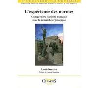 L'expérience des normes - Comprendre l'activité humaine avec la démarche ergologique