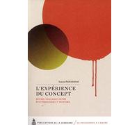 L'expérience du concept: Michel Foucault entre épistémologie et histoire