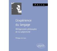 L'expérience Du Langage - Wittgenstein Philosophe De La Subjectivité