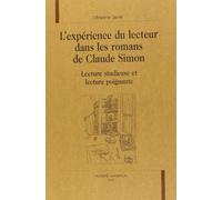 L'expérience du lecteur dans les romans de Claude Simon: Lecture studieuse et lecture poignante