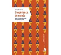 L'expérience Du Monde - Quand Transports Et Médias Changent Notre Réalité