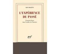 L'expérience du passé François Furet dans l'atelier de l'histoire - Ran Halévi - Gallimard - broché - Essai