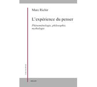 L'expérience du penser: Phénoménologie, philosophie, mythologie