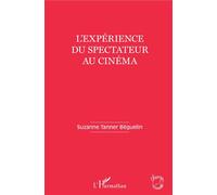 L'expérience du spectateur au cinéma - Suzanne Tanner Béguelin - L'harmattan - broché - Essai
